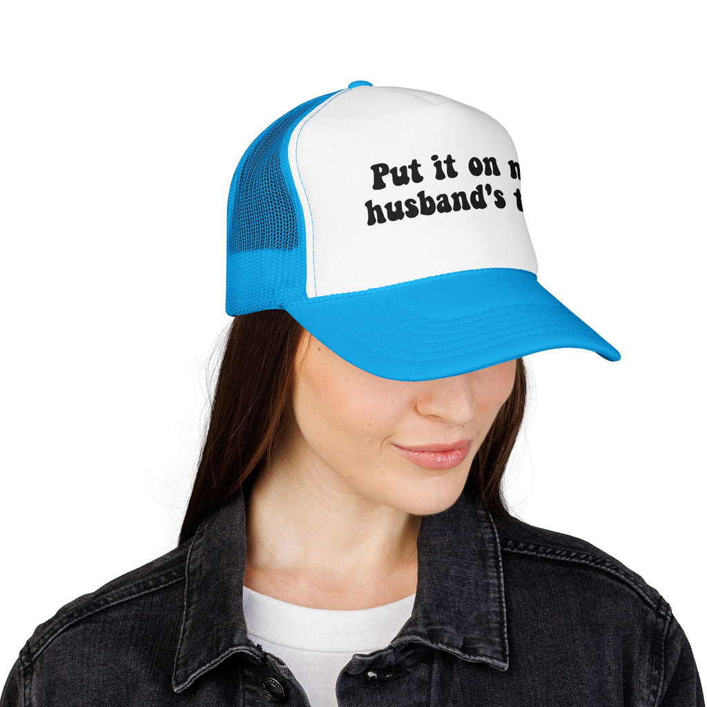 Put It On My Husband's Tab Trucker Hat