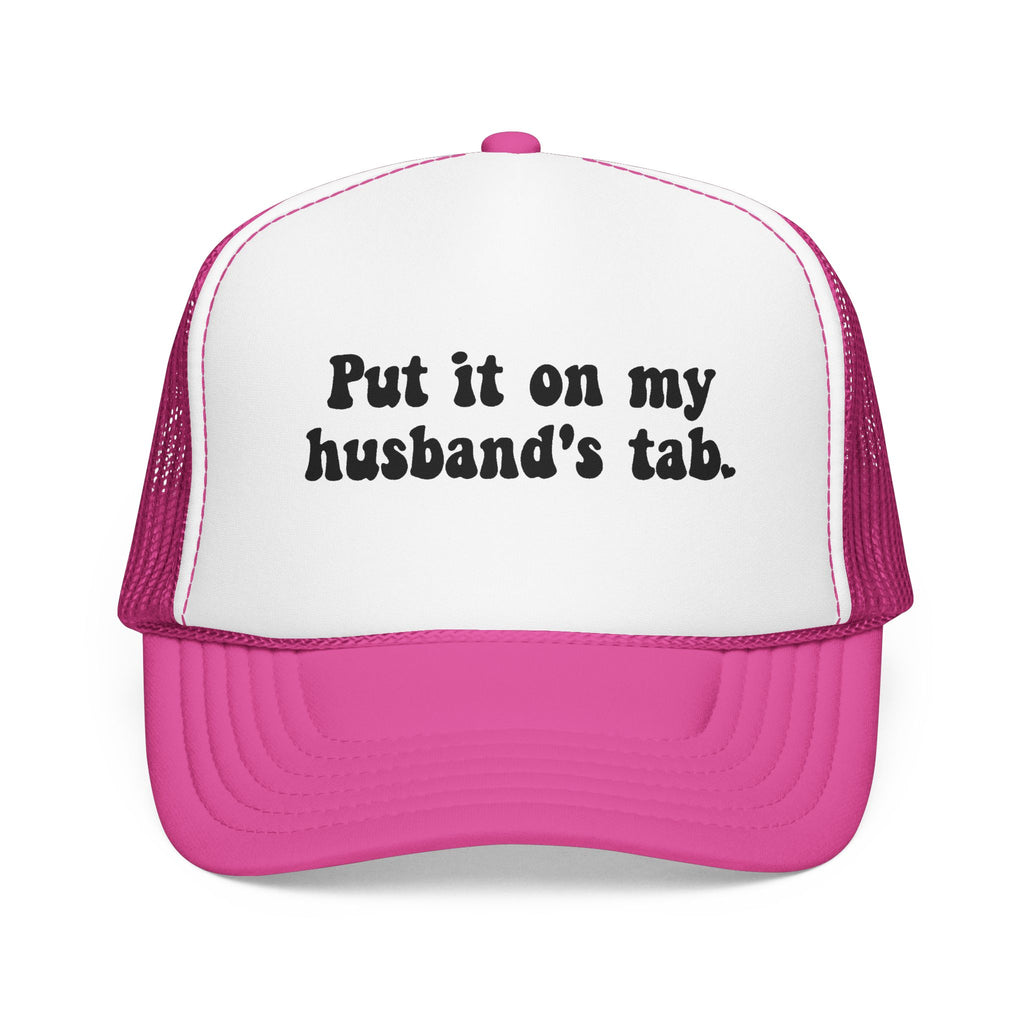 Put It On My Husband's Tab Trucker Hat
